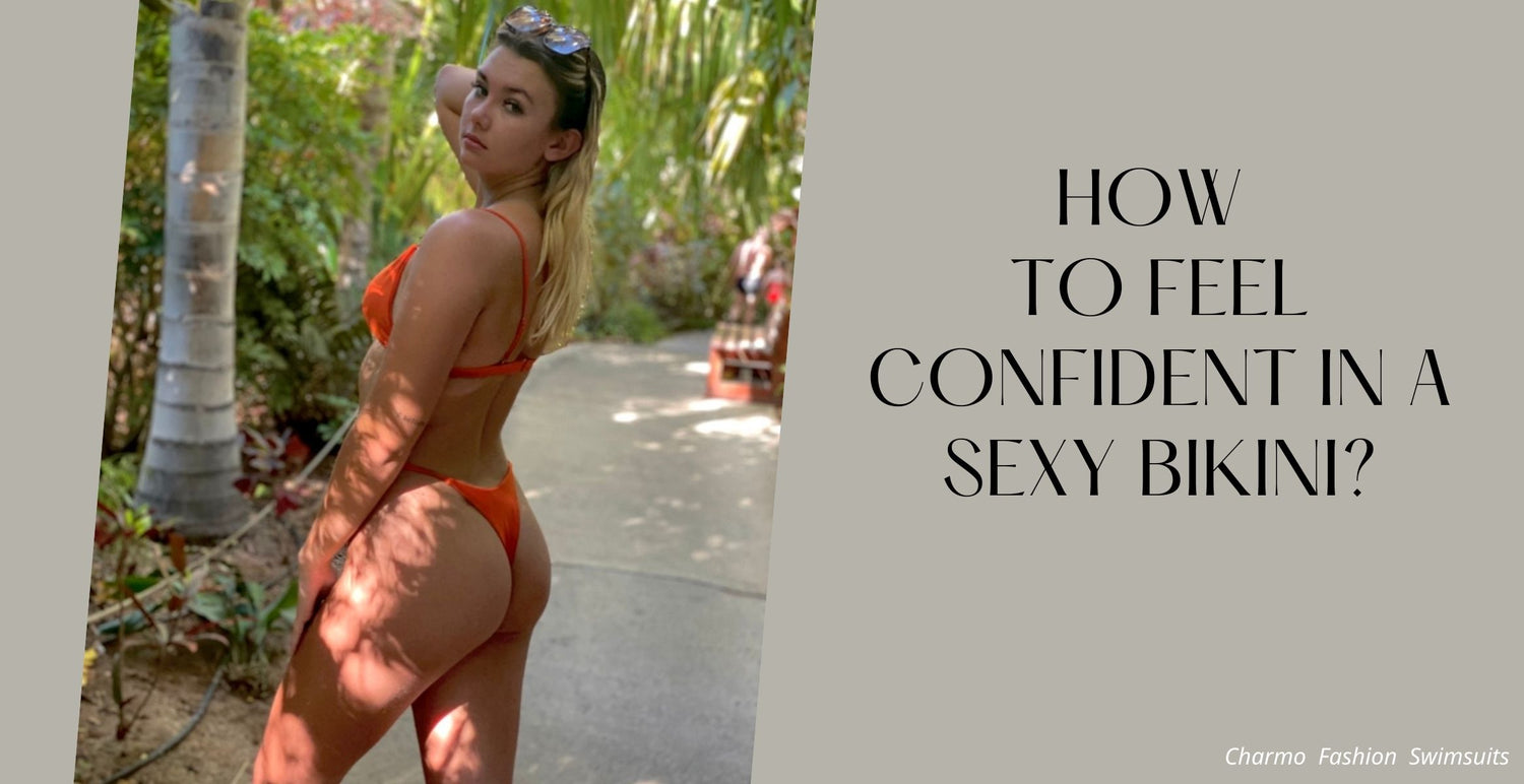How To Feel Confident In A Sexy Bikini?